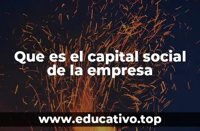 Que es el capital social de la empresa