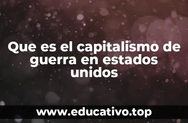 Que es el capitalismo de guerra en estados unidos