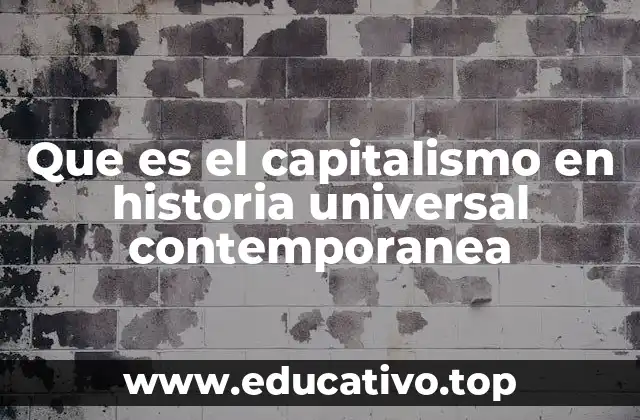 Que es el capitalismo en historia universal contemporanea