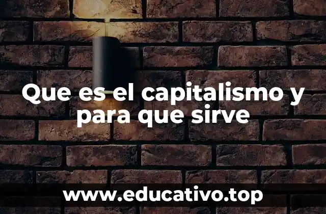 Que es el capitalismo y para que sirve