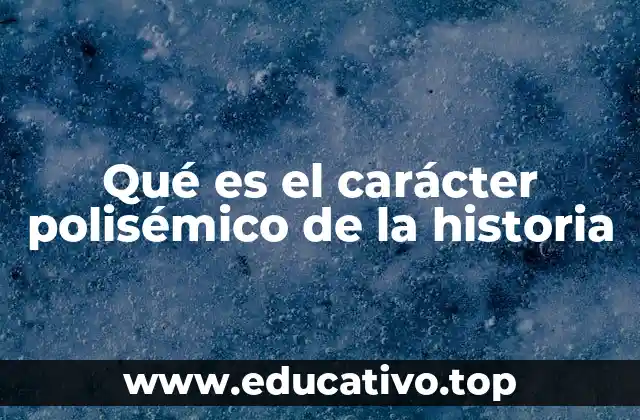 Qué es el carácter polisémico de la historia