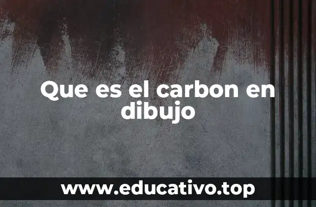 Que es el carbon en dibujo