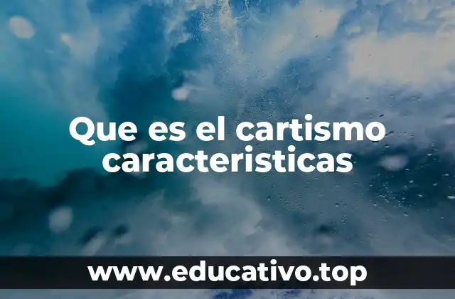 Que es el cartismo caracteristicas