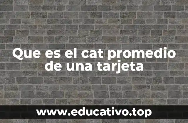 Que es el cat promedio de una tarjeta