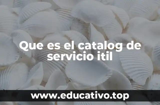 La importancia del catálogo de servicios en la gestión de TI