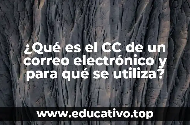¿Qué es el CC de un correo electrónico y para qué se utiliza?
