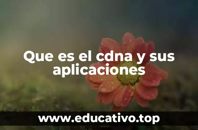 Que es el cdna y sus aplicaciones