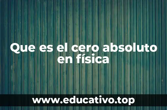 Que es el cero absoluto en física