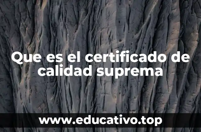 Que es el certificado de calidad suprema