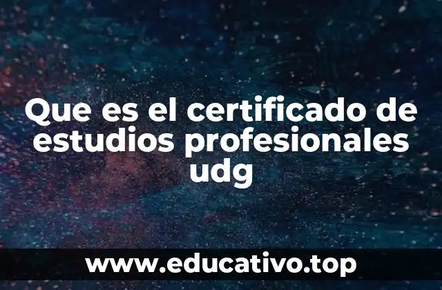 Que es el certificado de estudios profesionales udg
