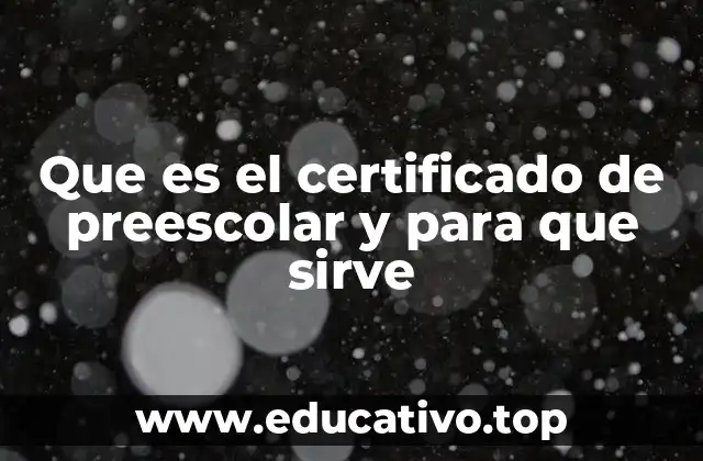Que es el certificado de preescolar y para que sirve