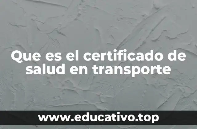 Que es el certificado de salud en transporte