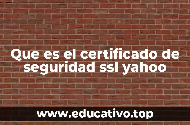 Que es el certificado de seguridad ssl yahoo