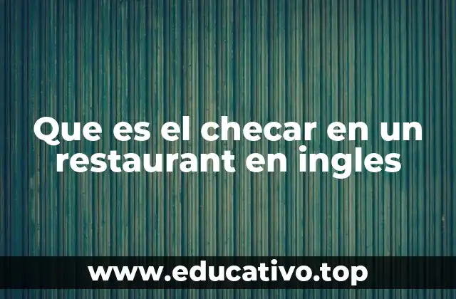 Que es el checar en un restaurant en ingles