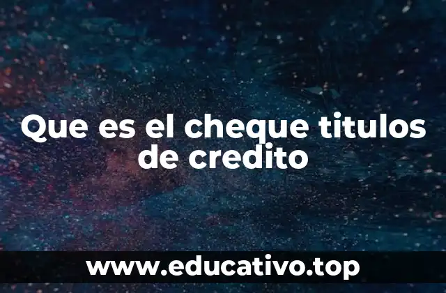 Que es el cheque titulos de credito