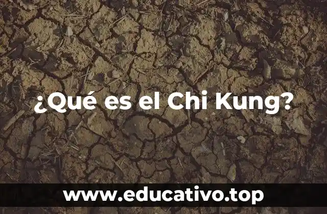 ¿Qué es el Chi Kung?