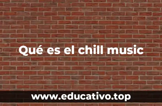 Qué es el chill music