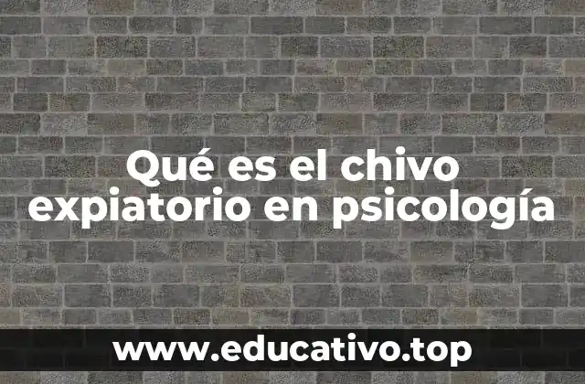 Qué es el chivo expiatorio en psicología