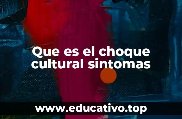 Que es el choque cultural sintomas