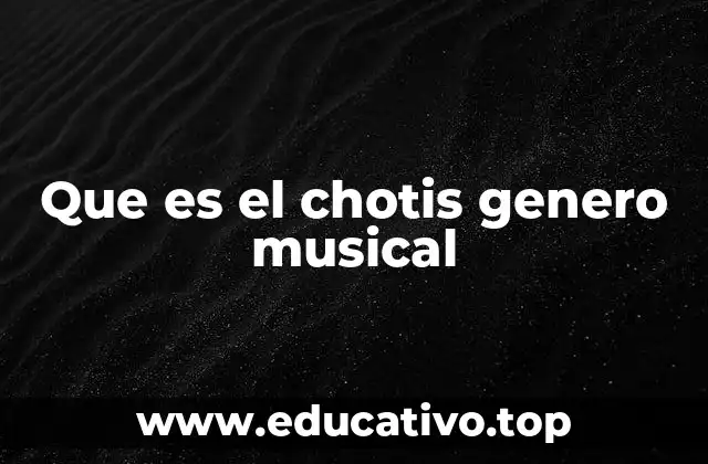 Que es el chotis genero musical
