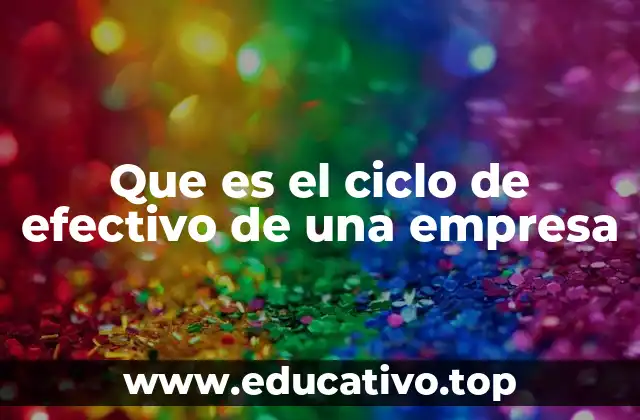 Que es el ciclo de efectivo de una empresa