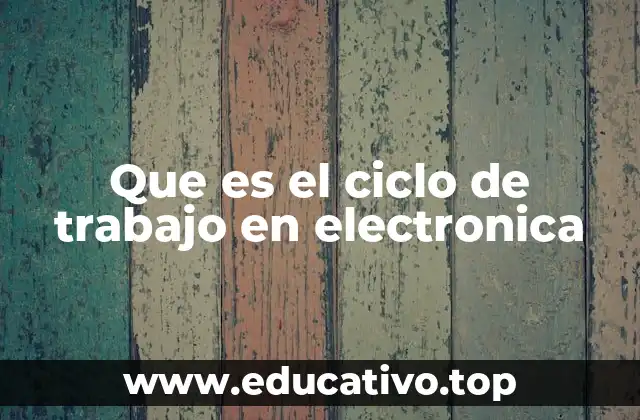 Que es el ciclo de trabajo en electronica