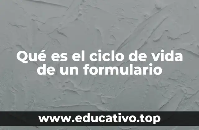 Qué es el ciclo de vida de un formulario