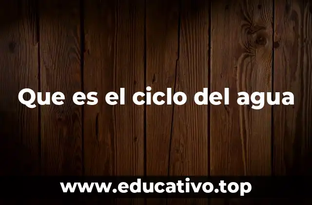Que es el ciclo del agua