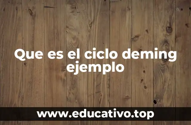 Que es el ciclo deming ejemplo
