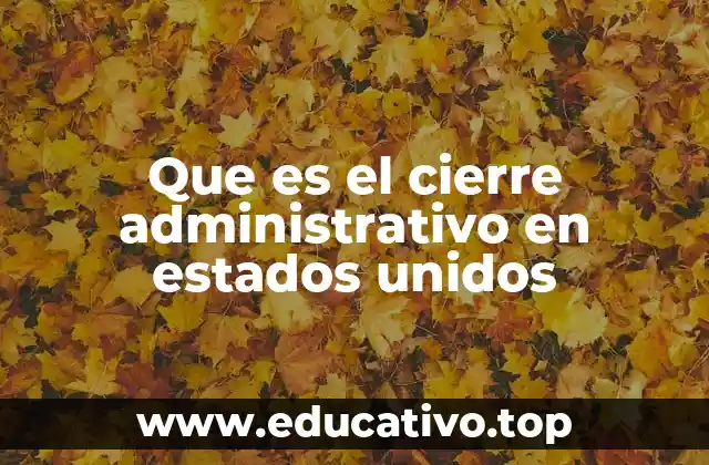 Que es el cierre administrativo en estados unidos