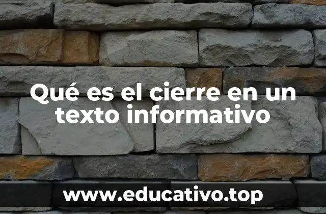 Qué es el cierre en un texto informativo
