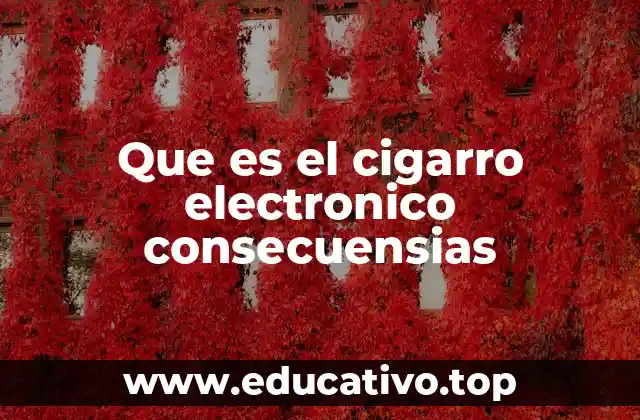 Que es el cigarro electronico consecuensias