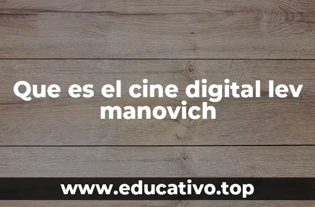 Que es el cine digital lev manovich