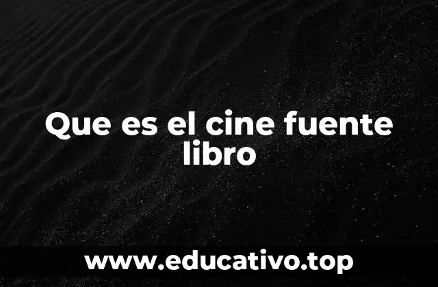 Que es el cine fuente libro