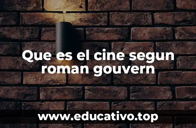 Que es el cine segun roman gouvern