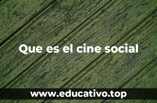 Que es el cine social