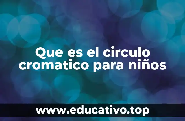 Que es el circulo cromatico para niños