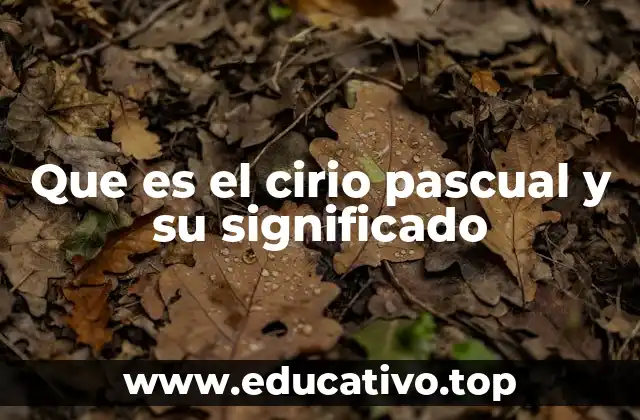 Que es el cirio pascual y su significado