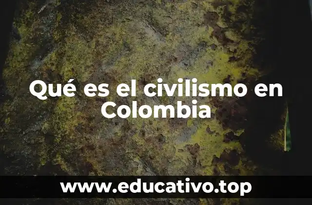 Qué es el civilismo en Colombia