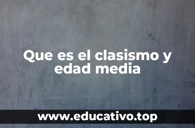 Que es el clasismo y edad media