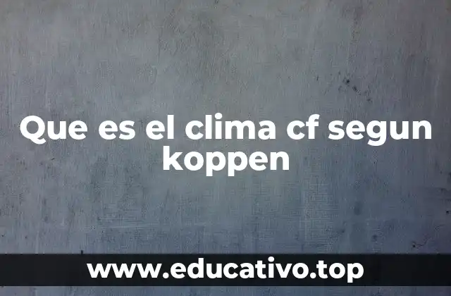 Que es el clima cf segun koppen