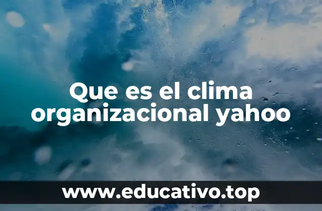 Que es el clima organizacional yahoo