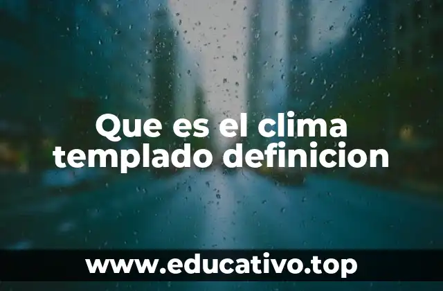 Que es el clima templado definicion