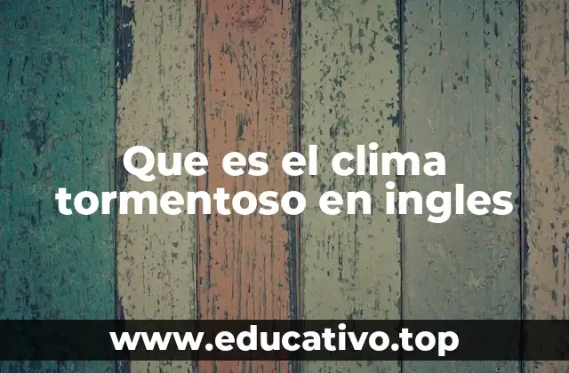 Que es el clima tormentoso en ingles
