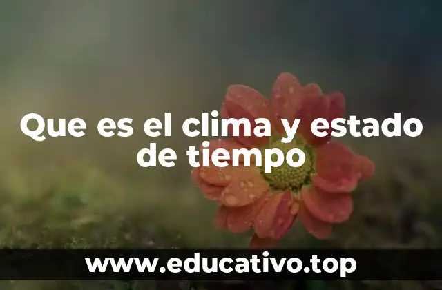 Que es el clima y estado de tiempo