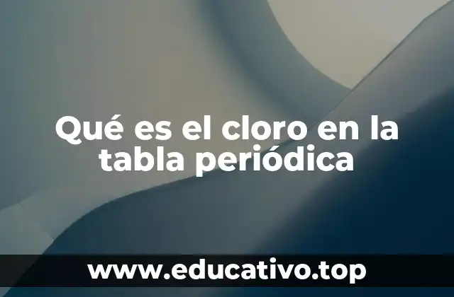 Qué es el cloro en la tabla periódica