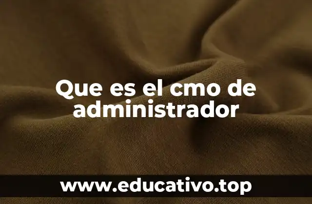 Que es el cmo de administrador