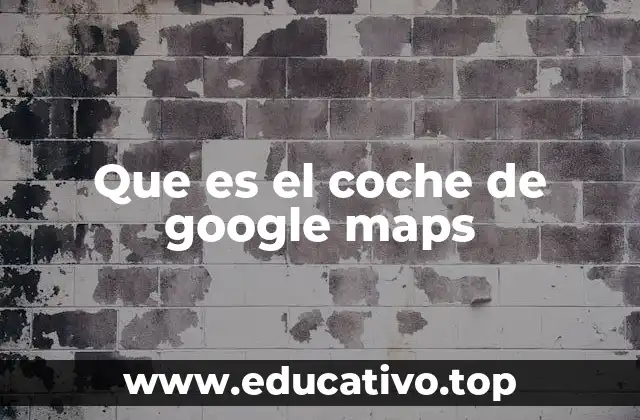 Que es el coche de google maps