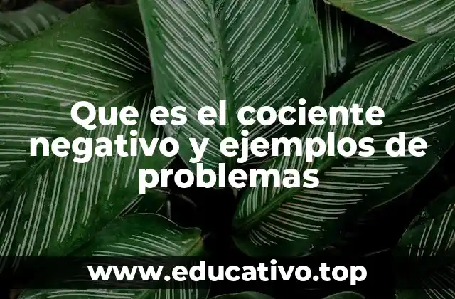 Que es el cociente negativo y ejemplos de problemas