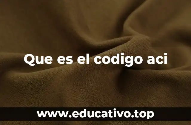 Que es el codigo aci